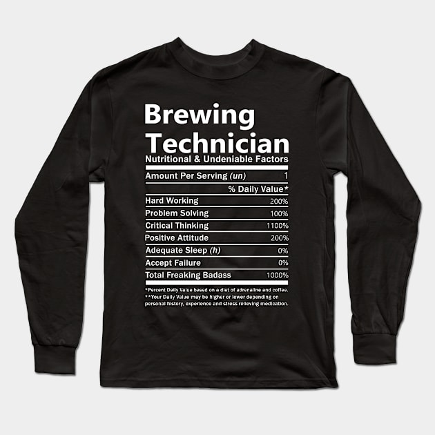 Brewing Technician T Shirt - Nutritional and Undeniable Factors Gift Item Tee Long Sleeve T-Shirt by Ryalgi